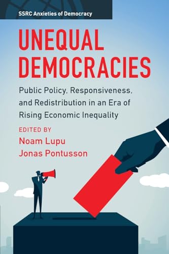 Stock image for Unequal Democracies : Public Policy, Responsiveness, and Redistribution in an Era of Rising Economic Inequality for sale by GreatBookPrices