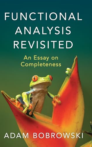 9781009430913: Functional Analysis Revisited: An Essay on Completeness
