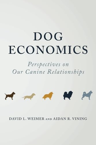 Beispielbild fr Dog Economics: Perspectives on Our Canine Relationships zum Verkauf von Monster Bookshop