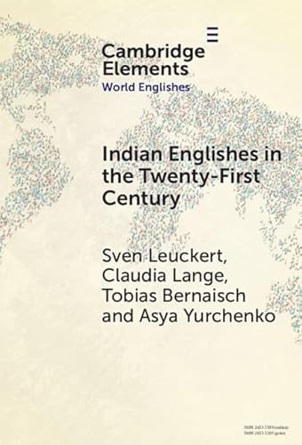 Beispielbild fr Indian Englishes in the Twenty-First Century: Unity and Diversity in Lexicon and Morphosyntax (Elements in World Englishes) zum Verkauf von Monster Bookshop