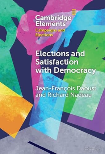 9781009454469: Elections and Satisfaction With Democracy: Citizens, Processes and Outcomes
