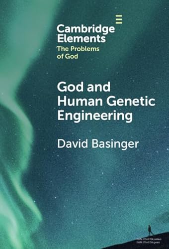 Beispielbild fr God and Human Genetic Engineering (Elements in the Problems of God) zum Verkauf von Monster Bookshop