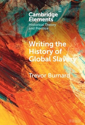 Beispielbild fr Writing the History of Global Slavery (Elements in Historical Theory and Practice) zum Verkauf von Monster Bookshop