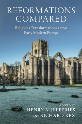 Imagen de archivo de Reformations Compared: Religious Transformations across Early Modern Europe a la venta por California Books