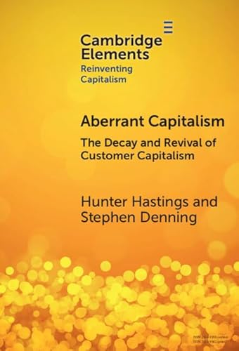 Imagen de archivo de Aberrant Capitalism: The Decay and Revival of Customer Capitalism (Elements in Reinventing Capitalism) a la venta por GF Books, Inc.