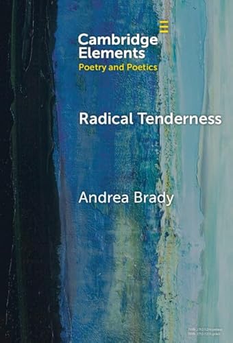 Beispielbild fr Radical Tenderness: Poetry in Times of Catastrophe (Elements in Poetry and Poetics) (eng) zum Verkauf von Brook Bookstore On Demand