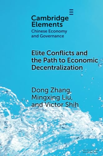 Immagine dell'editore per Elite Conflicts and the Path to Economic Decentralization (Elements in Chinese Economy and Governance) venduto da California Books