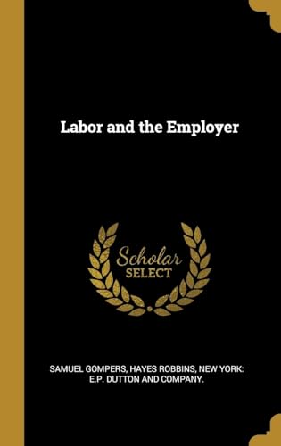 Imagen de archivo de Labor and the Employer a la venta por Lucky's Textbooks