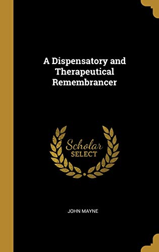9781010182542: A Dispensatory and Therapeutical Remembrancer