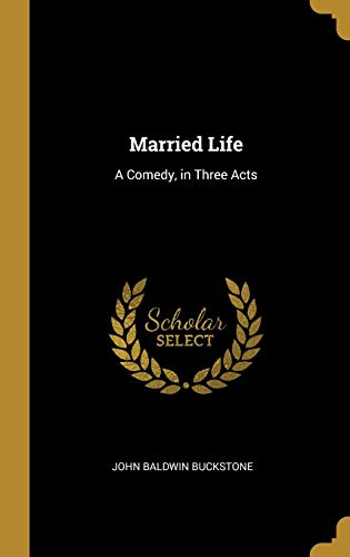 9781010203988: Married Life: A Comedy, in Three Acts