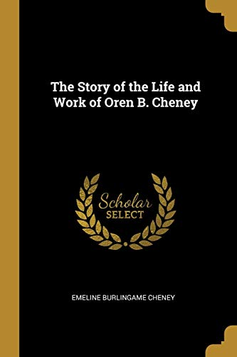 9781010212461: The Story of the Life and Work of Oren B. Cheney