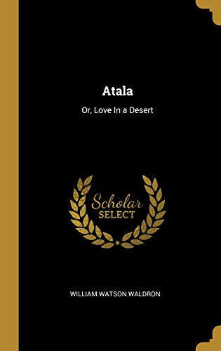 Stock image for Atala: Or, Love In a Desert for sale by Lucky's Textbooks