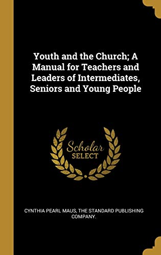 9781010295488: Youth and the Church; A Manual for Teachers and Leaders of Intermediates, Seniors and Young People