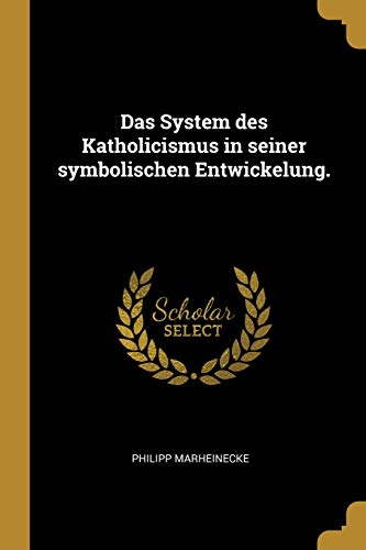 Das System des Katholicismus in seiner symbolischen Entwickelung by Philipp Marheinecke Paperback | Indigo Chapters