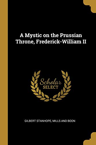 Stock image for A Mystic on the Prussian Throne, Frederick-William II for sale by AwesomeBooks