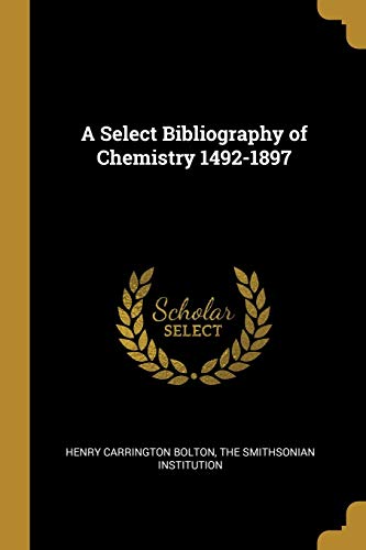 Beispielbild fr A Select Bibliography of Chemistry 1492-1897 zum Verkauf von Buchpark