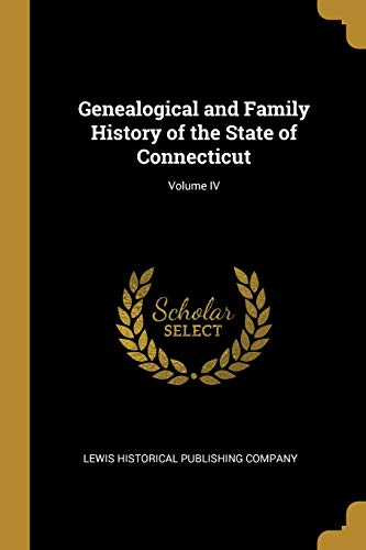 9781010416647: Genealogical and Family History of the State of Connecticut; Volume IV