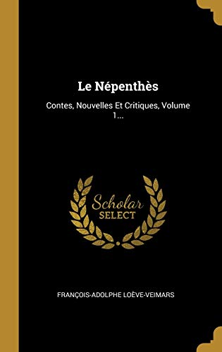 9781010489016: Le Npenths: Contes, Nouvelles Et Critiques, Volume 1...