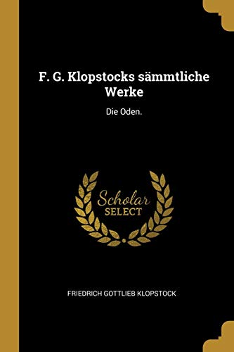 9781010538882: F. G. Klopstocks smmtliche Werke: Die Oden.