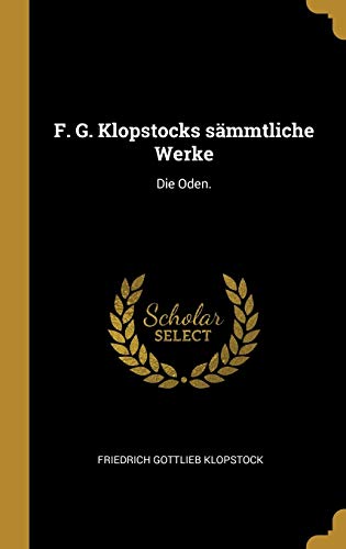 Imagen de archivo de F. G. Klopstocks s?mmtliche Werke: Die Oden. a la venta por Reuseabook