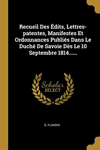 9781010595274: Recueil Des dits, Lettres-patentes, Manifestes Et Ordonnances Publis Dans Le Duch De Savoie Ds Le 10 Septembre 1814......
