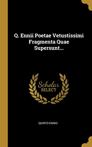 9781010682820: Q. Ennii Poetae Vetustissimi Fragmenta Quae Supersunt...