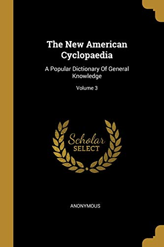 9781010684732: The New American Cyclopaedia: A Popular Dictionary Of General Knowledge; Volume 3