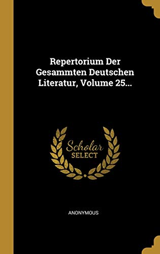 9781010776048: Repertorium Der Gesammten Deutschen Literatur, Volume 25...