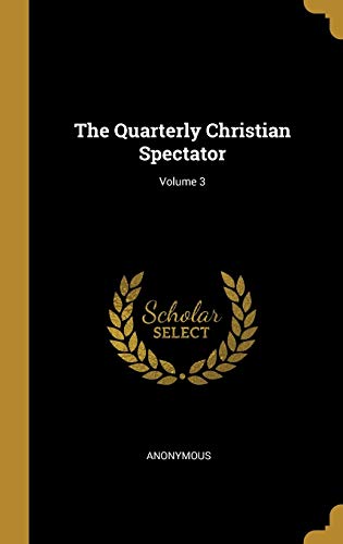 Imagen de archivo de The Quarterly Christian Spectator; Volume 3 a la venta por Lucky's Textbooks