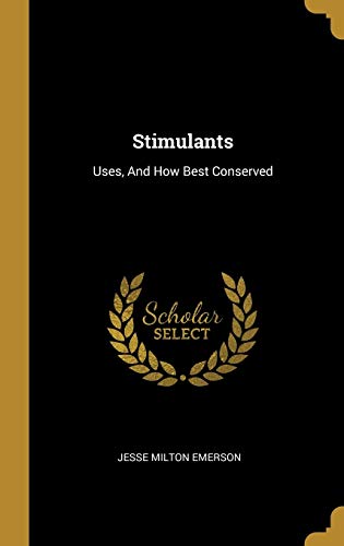 Beispielbild fr Stimulants: Uses, And How Best Conserved zum Verkauf von Lucky's Textbooks