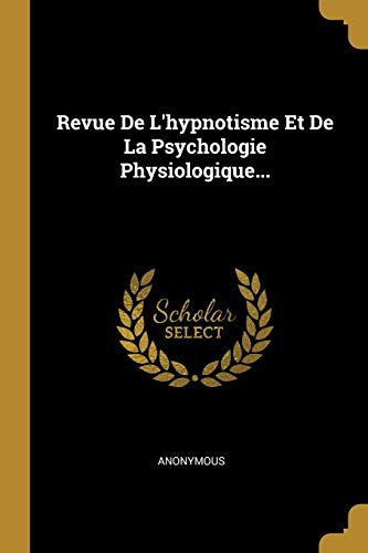 9781010863953: Revue de l'Hypnotisme Et de la Psychologie Physiologique...