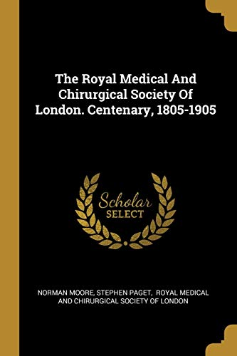 9781010869153: The Royal Medical And Chirurgical Society Of London. Centenary, 1805-1905