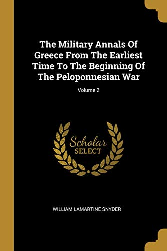 9781010901075: The Military Annals Of Greece From The Earliest Time To The Beginning Of The Peloponnesian War; Volume 2