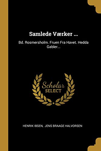Imagen de archivo de Samlede Værker .: Bd. Rosmersholm. Fruen Fra Havet. Hedda Gabler. a la venta por ThriftBooks-Atlanta