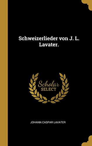 9781010981305: Schweizerlieder von J. L. Lavater.