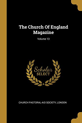 9781011077175: The Church Of England Magazine; Volume 13