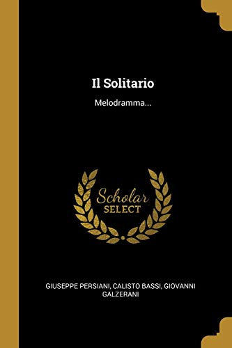 Imagen de archivo de Il Solitario: Melodramma. (Italian Edition) a la venta por Books Puddle