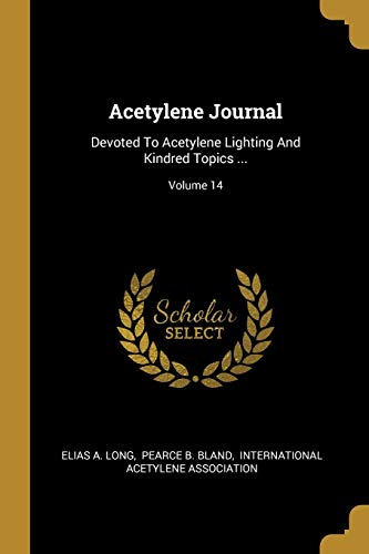 9781011147892: Acetylene Journal: Devoted To Acetylene Lighting And Kindred Topics ...; Volume 14