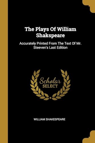 9781011148158: The Plays Of William Shakspeare: Accurately Printed From The Text Of Mr. Steeven's Last Edition