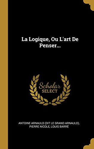 9781011155101: La Logique, Ou L'art De Penser...