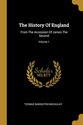 9781011211685: The History Of England: From The Accession Of James The Second; Volume 1