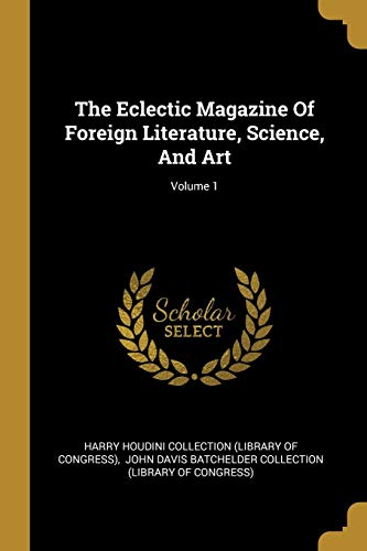 9781011297269: The Eclectic Magazine Of Foreign Literature, Science, And Art; Volume 1