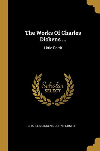 9781011297863: The Works Of Charles Dickens ...: Little Dorrit