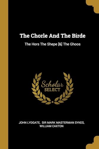 9781011334964: The Chorle And The Birde: The Hors The Shepe [&] The Ghoos