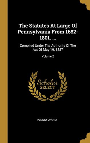 9781011414758: The Statutes At Large Of Pennsylvania From 1682-1801. ...: Compiled Under The Authority Of The Act Of May 19, 1887; Volume 2