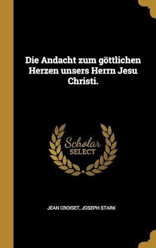 9781011420339: Die Andacht zum gttlichen Herzen unsers Herrn Jesu Christi. (German Edition)