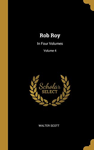 Beispielbild für Rob Roy: In Four Volumes; Volume 4 zum Verkauf von Discover Books