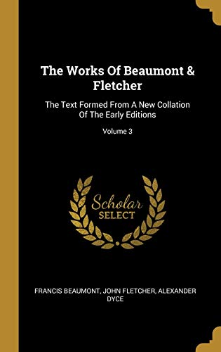 9781011556601: The Works Of Beaumont & Fletcher: The Text Formed From A New Collation Of The Early Editions; Volume 3