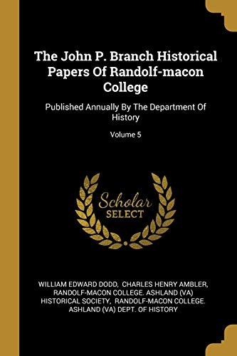 9781011600793: The John P. Branch Historical Papers Of Randolf-macon College: Published Annually By The Department Of History; Volume 5