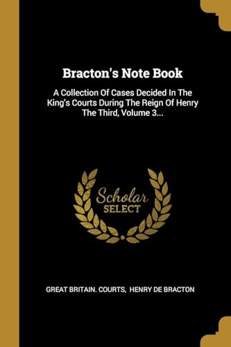 Beispielbild fr Bracton's Note Book: A Collection Of Cases Decided In The King's Courts During The Reign Of Henry The Third, Volume 3. (Latin Edition) zum Verkauf von Lucky's Textbooks